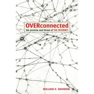 Overconnected: The Promise And Threat Of The Internet